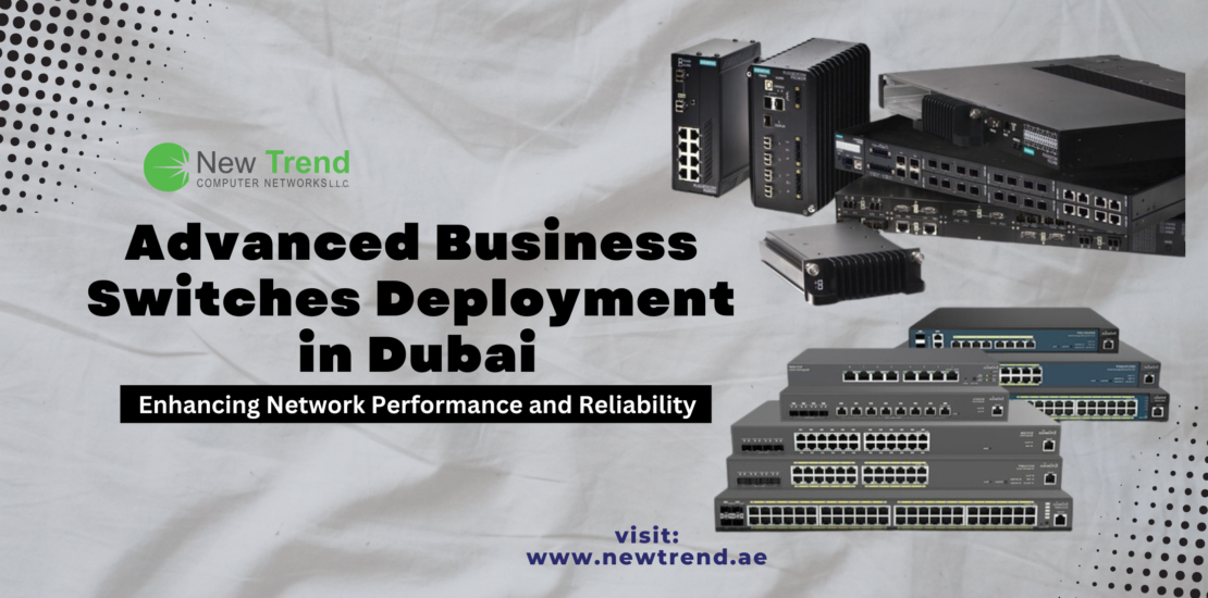 advanced-business-switches-deployment-in-dubai-enhancing-network-performance-and-reliability